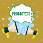 What is probiotics or probotics and what are its different strains?